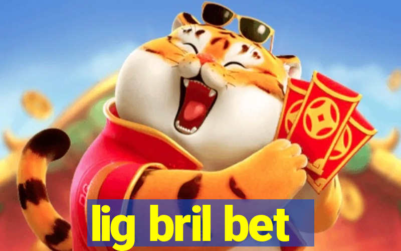 lig bril bet